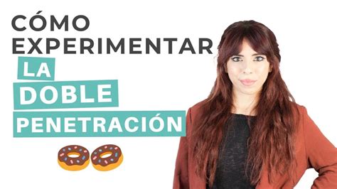 doble petracion|Doble penetración .